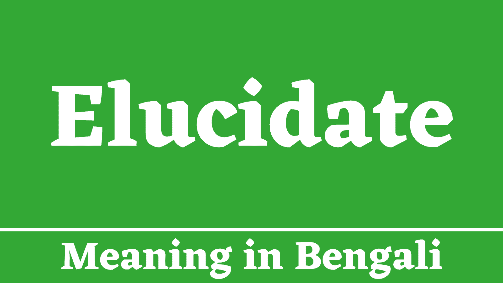 Elucidate Meaning in Bengali