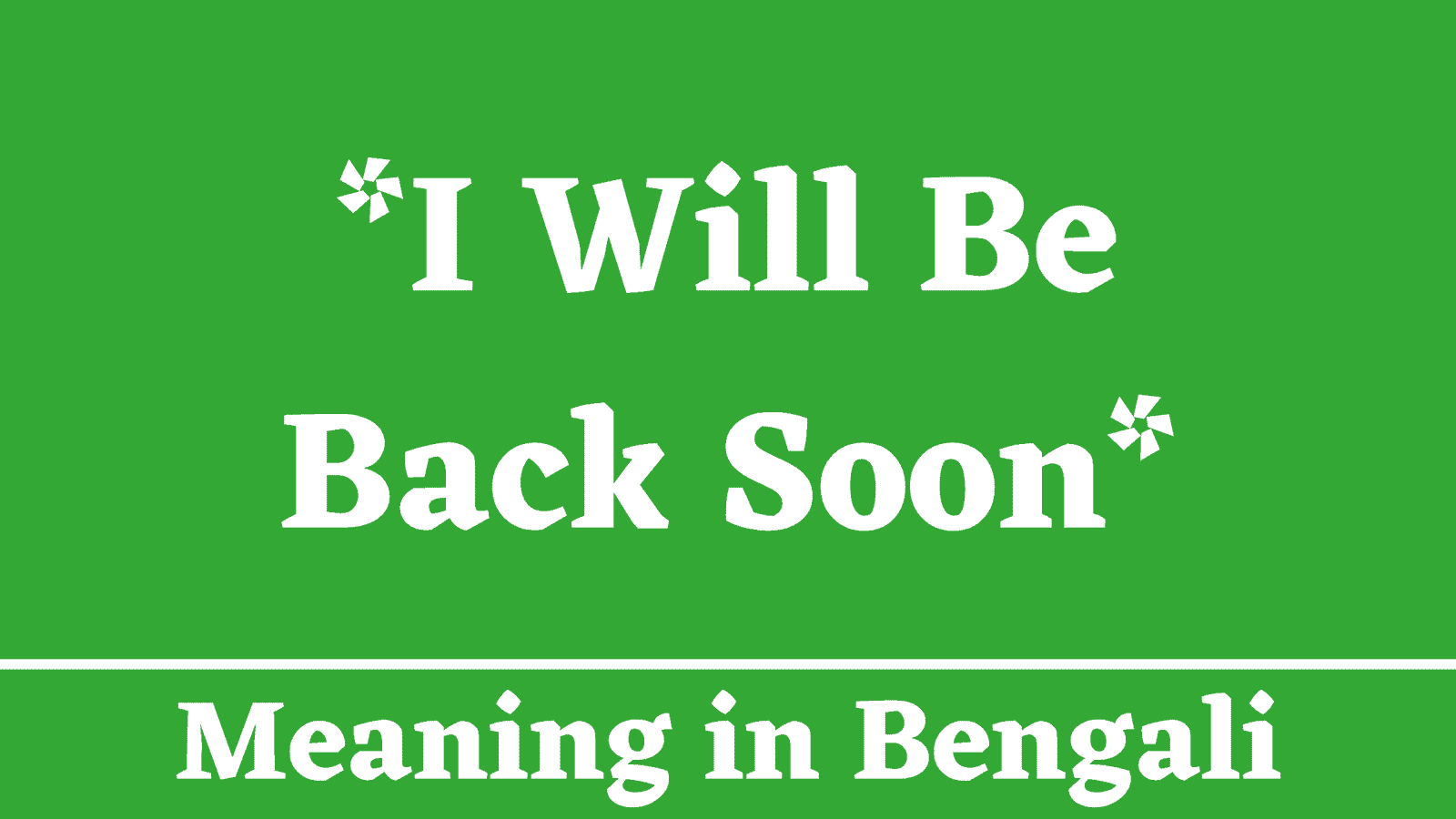 I Will Be Back Soon Meaning in Bengali