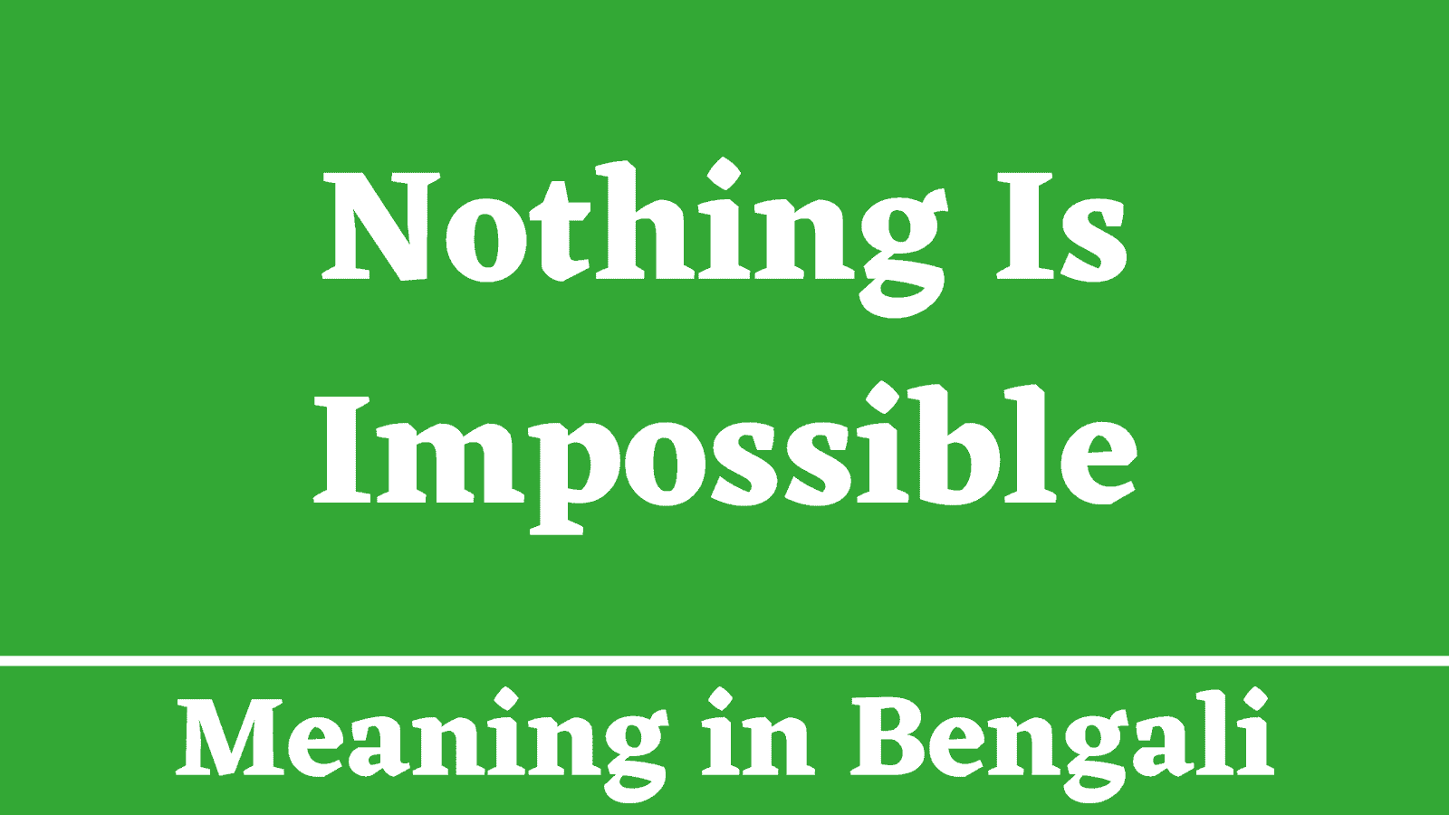 Nothing Is Impossible Meaning in Bengali