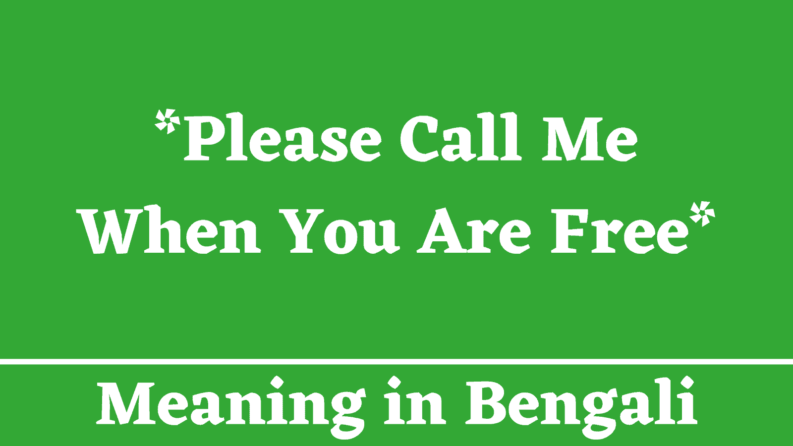 Please Call Me When You Are Free Meaning in Bengali