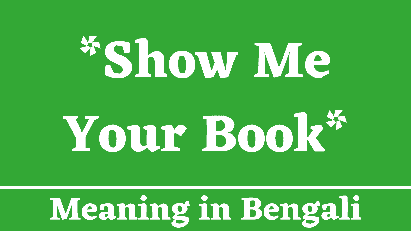 Show Me Your Book Meaning in Bengali