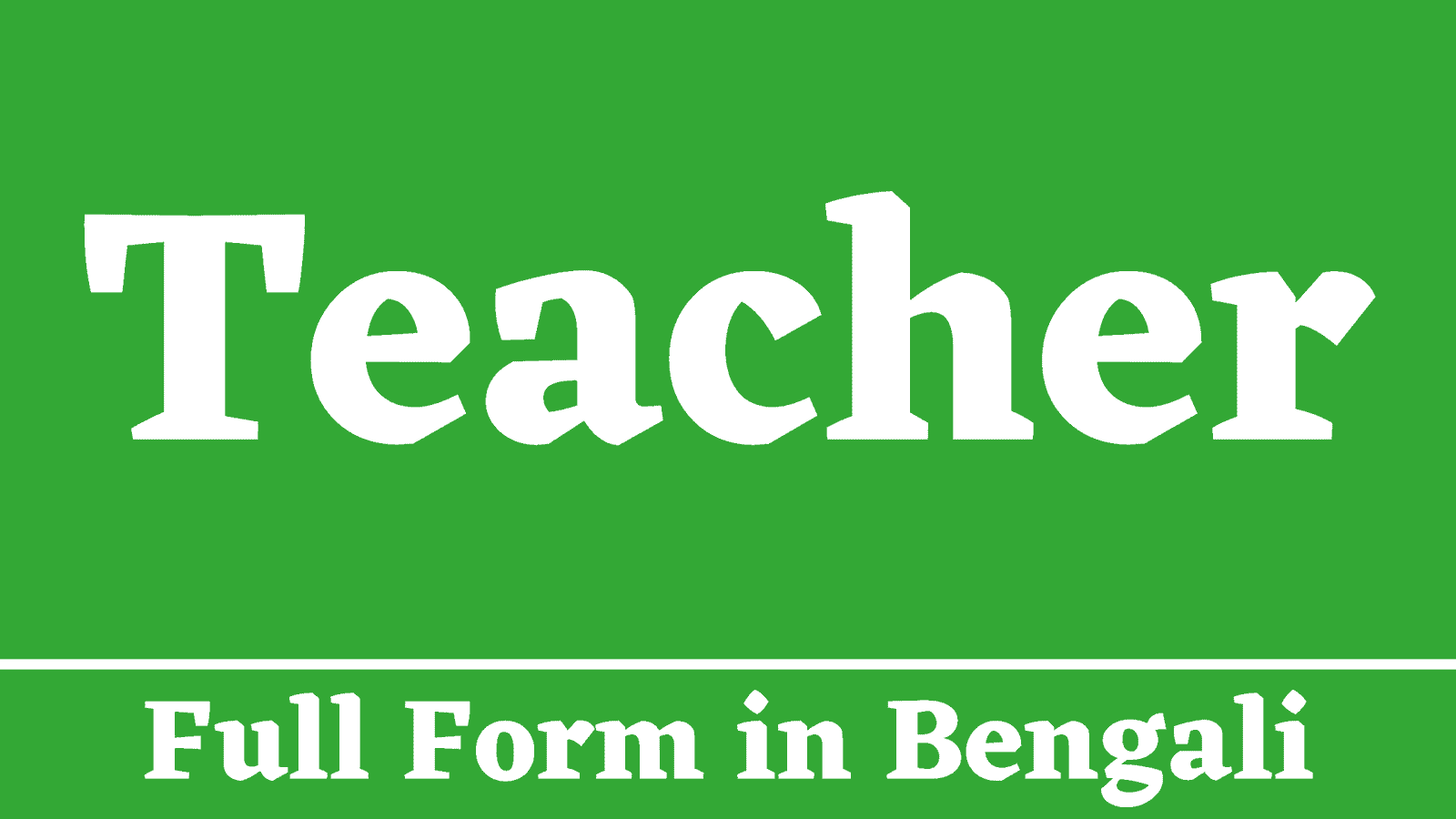 Teacher Full Form in Bengali