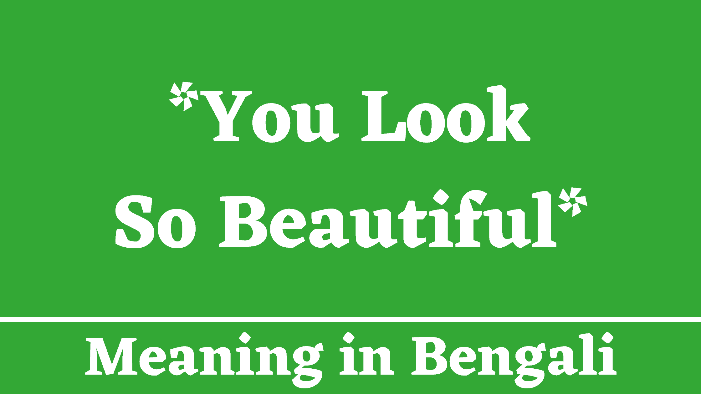 You Look So Beautiful Meaning in Bengali